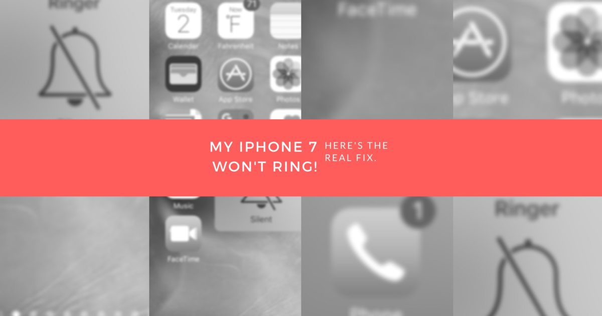 my-iphone-7-won-t-ring-here-s-the-real-fix-upphone